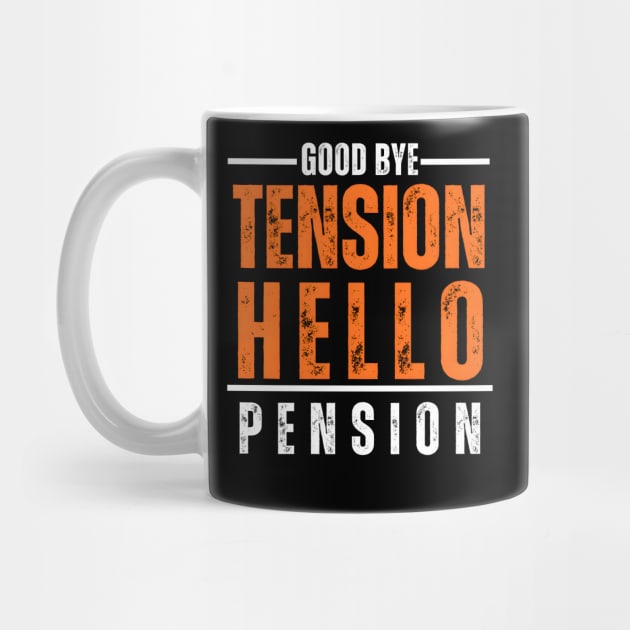 Good Bye Tension Hello Pension Retirement Design by BrushedbyRain